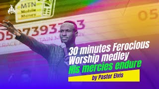 For His Mercies Endure Forever Worship || Pastor Elvis