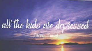 Jeremy Zucker - all the kids are depressed (Lyrics)