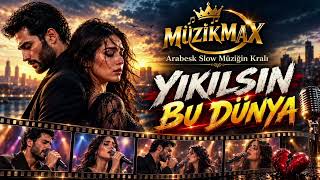 Yıkılsın Bu Dünya _ Şiirli Arabesk Slow Şarkı 2026