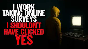 I Work Taking Online Surveys. I shouldn't have clicked YES.