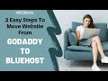 How to Move your Site from Godaddy to Bluehost (3 Easy Steps)