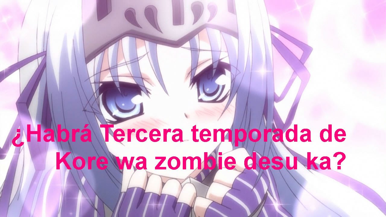 ¿Habra tercera temporada de Kore wa zombie desu ka? 