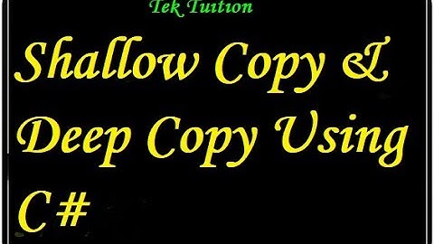 Shallow Copy and Deep Copy Using C#