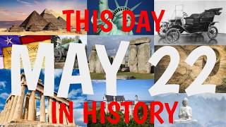 May 22 - This Day in History