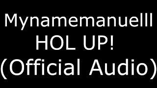 Mynamemanuelll HOL UP! feat. Sadfriendd (prod. xelaz!) (Official Audio)