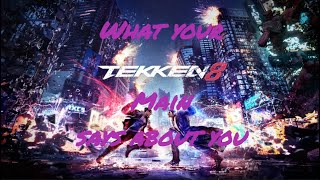 What your Tekken 8 Main says about you