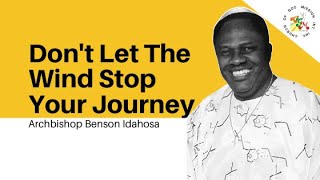 Don't Let The Wind Stop Your Journey  - Archbishop Benson Idahosa screenshot 4