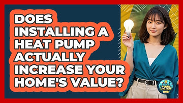 Does Installing A Heat Pump Actually Increase Your Home
