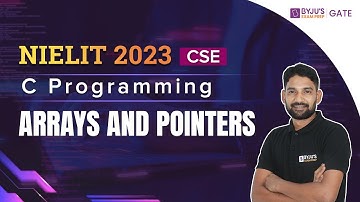 NIELIT 2023 | CSE | C Programming | Arrays and Pointers | BYJU