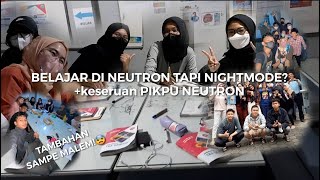 LES DI NEUTRON SAMPE MALEM? CAPE GA SIH? | VLOG #17