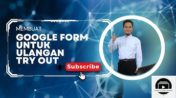 MEMBUAT GOOGLEFORM UNTUK ULANGAN TRY OUT