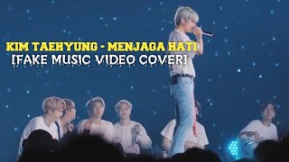 KIM TAEHYUNG 'BTS' - MENJAGA HATI [FAKE Video Music Cover Indonesian Song]