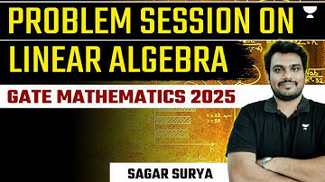 Problem Session on Linear Algebra | GATE Mathematics 2025 | Sagar Surya