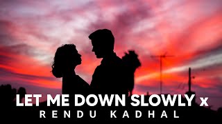 Let Me Down Slowly ( Rendu Kadhal Lofi +Slowed)