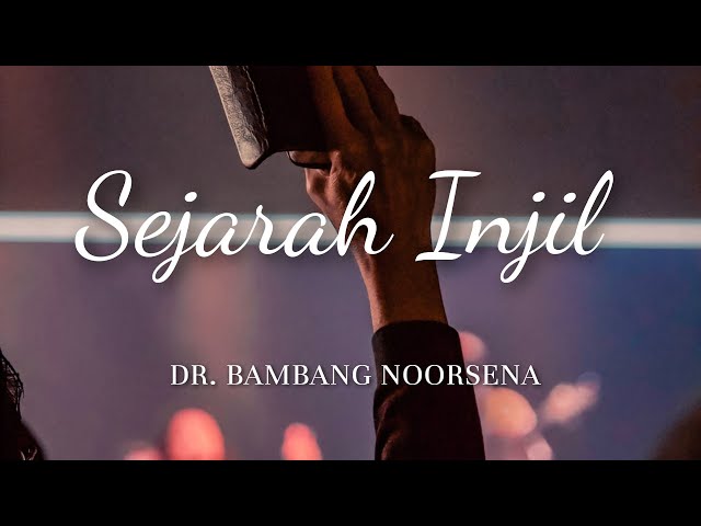 Sejarah Injil | Dr Bambang Noorsena class=
