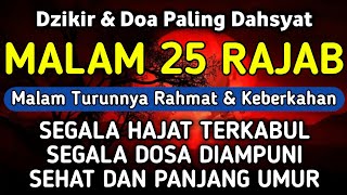 DZIKIR Di MALAM 25 RAJAB | DZIKIR MUSTAJAB 25 RAJAB – Alaa Aqel