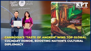 Cambodia’s ‘Taste of Angkor’ Wins Top Global Culinary Honor, Boosting Nation’s Cultural Diplomacy