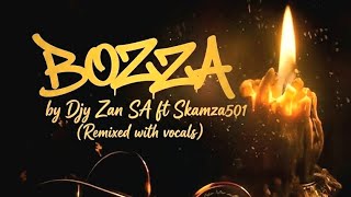BOZZA - Djy Zan SA Ft Skamza501