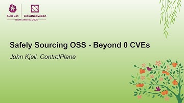 Safely Sourcing OSS - Beyond 0 CVEs - John Kjell, ControlPlane