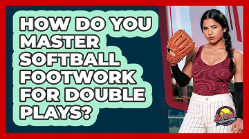 How Do You Master Softball Footwork For Double Plays? - Softball Basics and Beyond