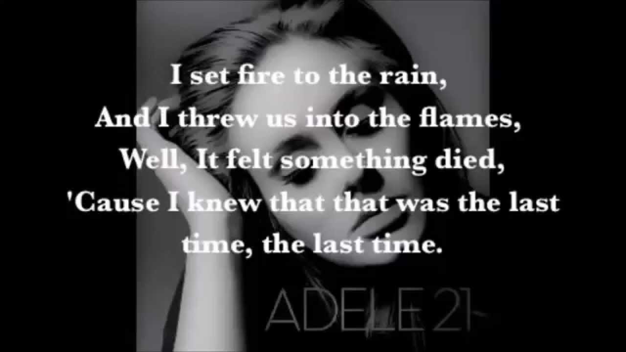 Something died. Set the Fire into the Rain Adele. Set Fire to the Rain Lyrics. Adele — Set Fire to the Rain (Lyrics текст и перевод песни). I Set Fire to the Rain.