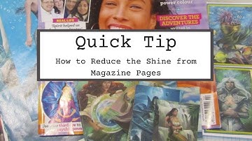 Quick Tip - How To Reduce the Shine From Magazine Pages