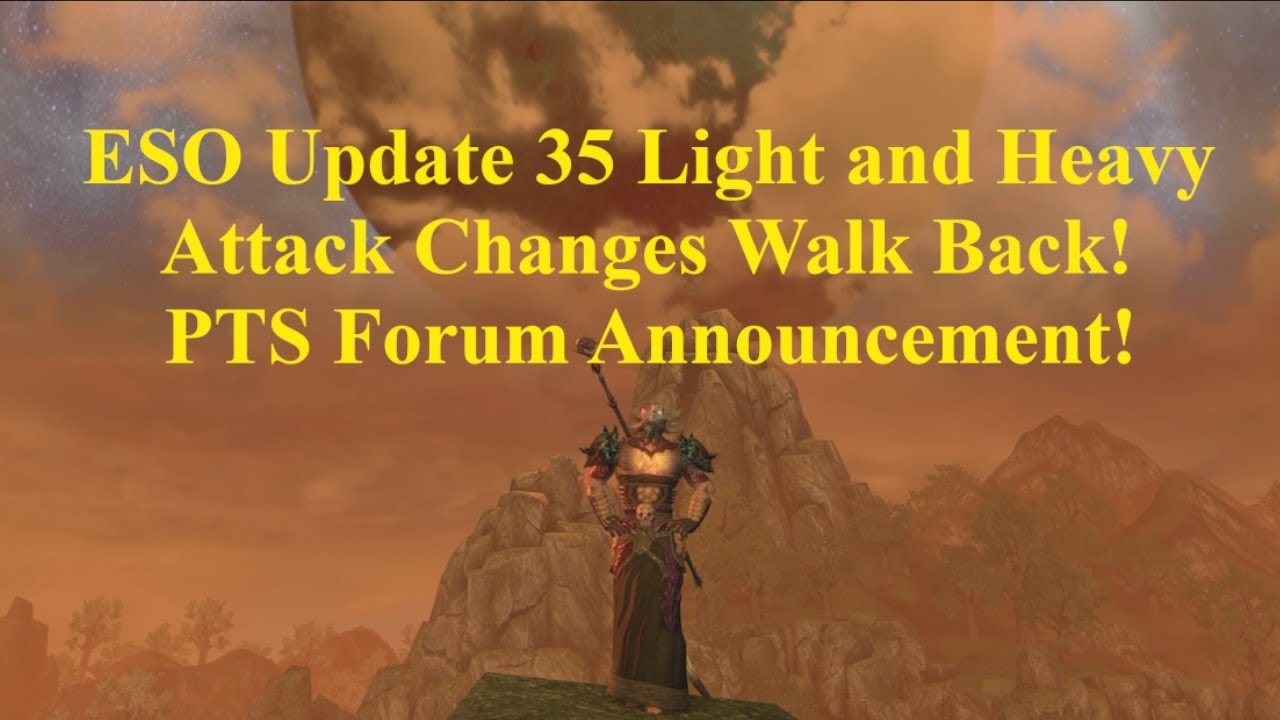 ESO Update 35 Light and Heavy Attack Changes Walkback! PTS Forum  Announcement! 
