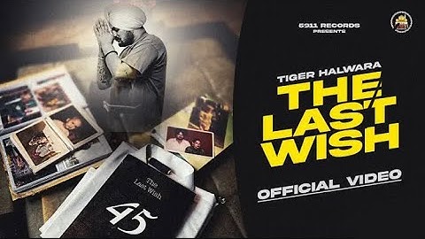 THE LAST WISH (Official Video) | Tiger Halwara | The Kidd | Latest Punjabi Song 2024 | jxchahil0007