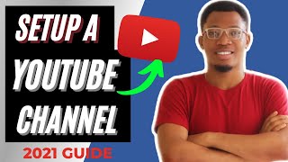 How To Create A Youtube Channel In 2021 | Start a Youtube Channel Tutorial [Beginners Guide]