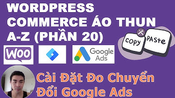 VU2DAY - Cài đặt đo chuyển đổi Google Ads Conversion Tag manager, Woocommerce  Áo Thun POD (Phần 20)