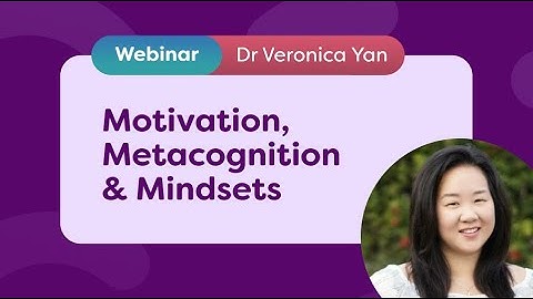 Empowering Learning: Motivation, Metacognition & Mindsets | Webinar with Dr. Veronica Yan