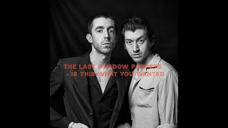 The Last Shadow Puppets - Is This What You Wanted