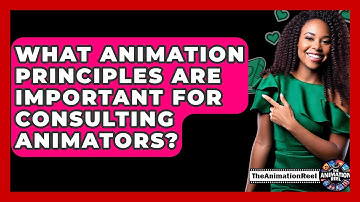 What Animation Principles Are Important For Consulting Animators? - The Animation Reel