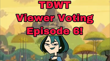 Total Drama World Tour Viewer Voting Episode 6! (Important Thing I Need To Say In Video)