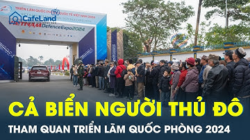 Choáng ngợp biển người và vũ khí, khí tài tại Triển lãm Quốc phòng Quốc tế Việt Nam | CafeLand