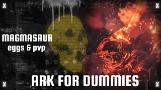 Ark for Dummies: Magmasaur raising (2021) Everything you need to know | Ark Genesis Guide