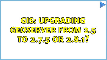 GIS: Upgrading Geoserver from 2.5 to 2.7.5 or 2.8.1?