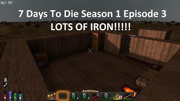 7 Days To Die Season 1 Episode 3 WOW LOTS OF IRON!!!