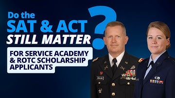 Do the SAT / ACT Still Matter For Service Academies & ROTC Scholarships?