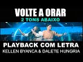 KELLEN BYANCA - VOLTE A ORAR (PLAYBACK COM LETRA) 2 TONS ABAIXO