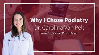 Why I Chose Podiatry: Dr. Carolina Van Pelt