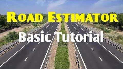 Road Estimator  Tutorial Video | Part -1| Road Estimator self Tutorial