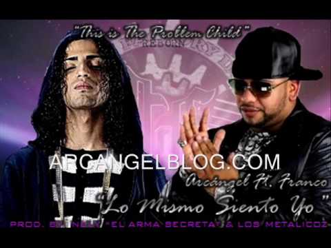 Lo Mismo Siento Yo - Arcangel Ft. Franco[The Problem Child] ARCANGELBLOG.COM