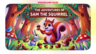 🐿️ The Adventures of Sam the Squirrel 🐿️ 🌙 Suitable for bedtime listening. 😴