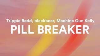 1 Hour |  Trippie Redd, blackbear, Machine Gun Kelly - PILL BREAKER (Lyrics)  | Best Songs 2023