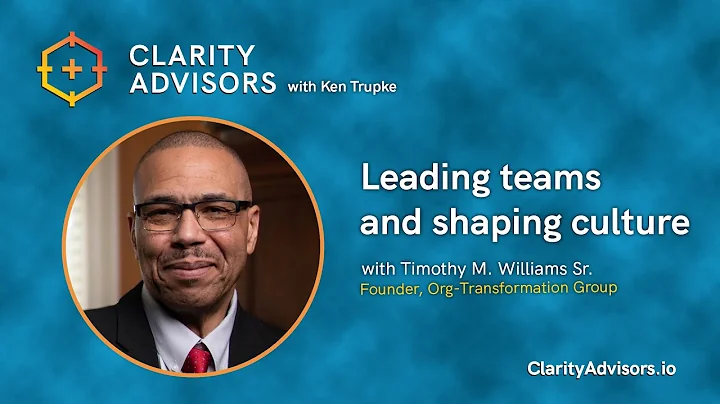 Dr. Timothy M. Williams Sr. -- Leading teams and shaping culture
