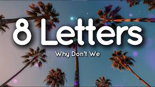 Why Don’t We – 8 Letters (Lyrics)