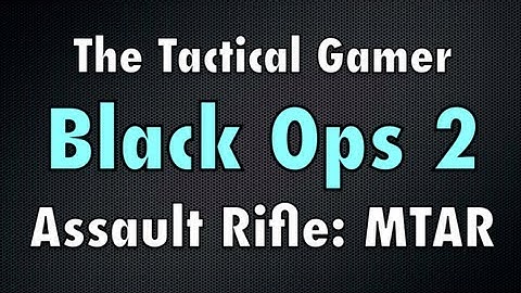 Black Ops 2 Weapon Guide: MTAR (Assault Rifle)