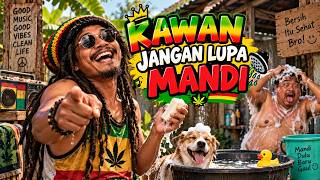 KAWAN JANGAN LUPA MANDI! 🤣  Lagu Reggae Kocak
