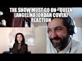 Angelina Jordan Cover - Reaction to The Show Must Go On